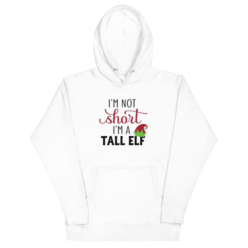 I.m Not Short I'm A Tall Elf Unisex Hoodie